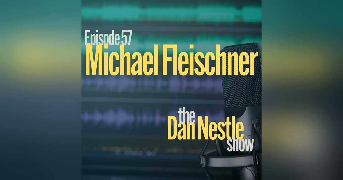 057: Michael Fleischner: Do the Work and Win the Day 057: Michael Fleischner: Do the Work and Win the Day