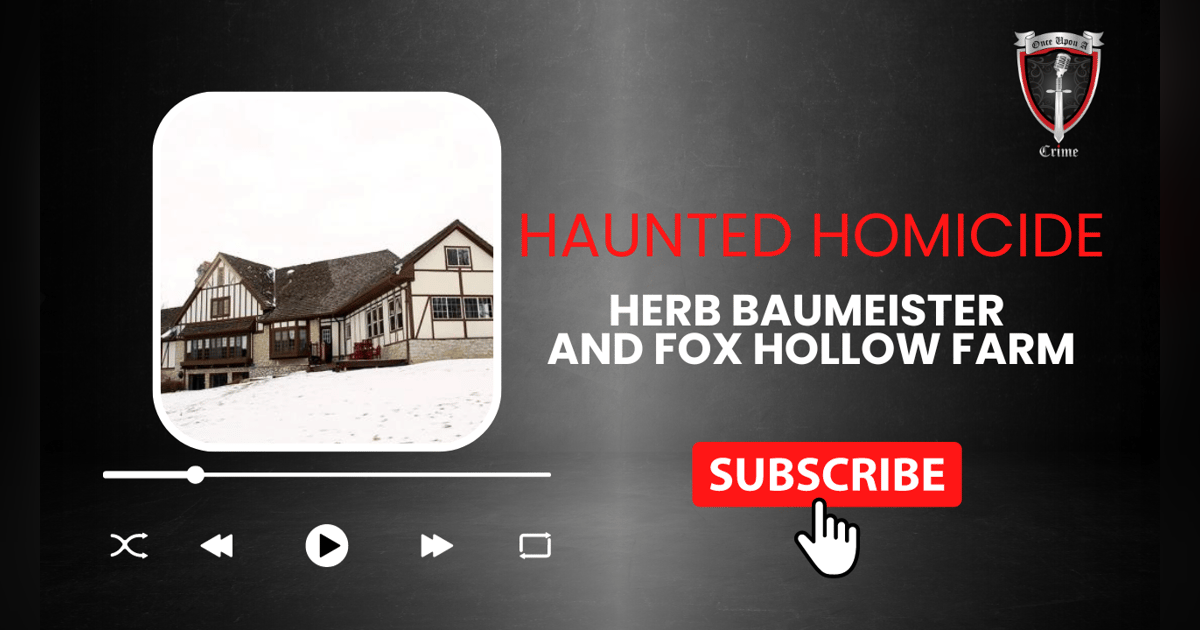 S3 Ep105: Haunted Homicide: Herb Baumeister and Fox Hollow Farm S3 Ep105: Haunted Homicide: Herb Baumeister and Fox Hollow Farm