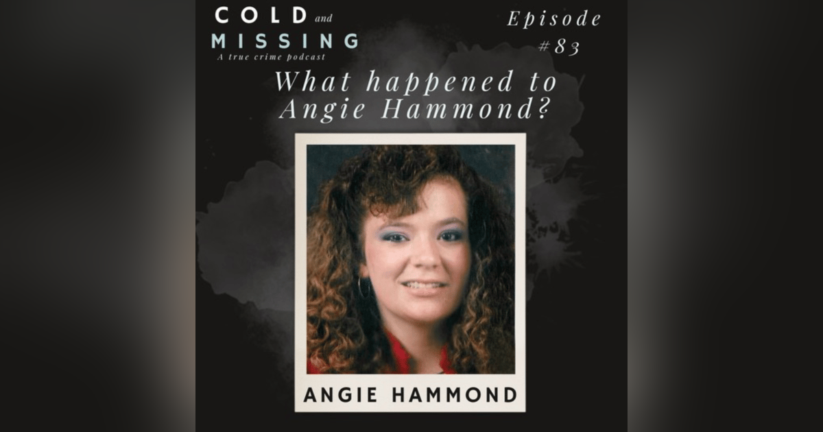 Cold and Missing: Angie Hammond Cold and Missing: Angie Hammond