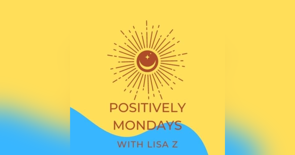 Positively Mondays with Lisa Z - Student Voices: A Message to our College Professors during the Pandemic Positively Mondays with Lisa Z - Student Voices: A Message to our College Professors during the Pandemic