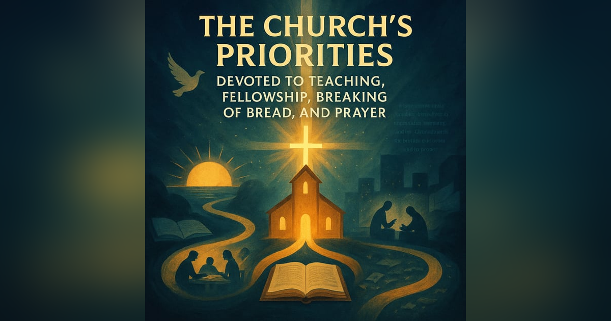 Devoted to the Priorities: Teaching, Fellowship, Worship, and Prayer Devoted to the Priorities: Teaching, Fellowship, Worship, and Prayer