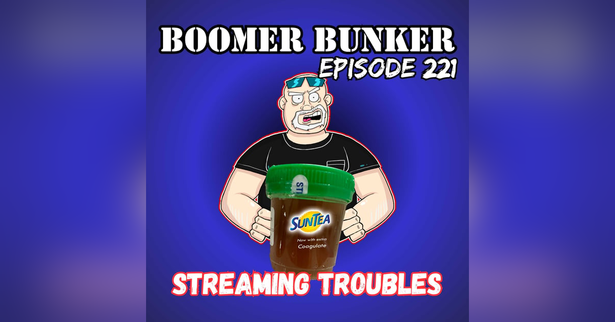 Streaming Troubles | Episode 221 Streaming Troubles | Episode 221