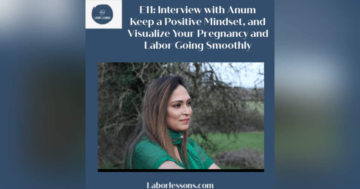 E12 Anum: Keeping a Positive Mindset and Visualizing an Easy Labor and Delivery- anxiety, difficult birth followed by NICU stay, changing mindset, easy labor E12 Anum: Keeping a Positive Mindset and Visualizing an Easy Labor and Delivery- anxiety, difficult birth followed by NICU stay, changing mindset, easy labor