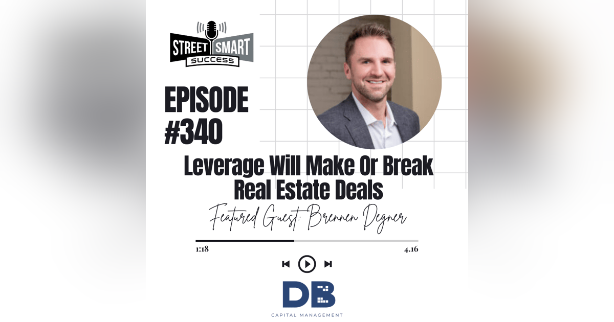 340: Leverage Will Make Or Break Real Estate Deals 340: Leverage Will Make Or Break Real Estate Deals