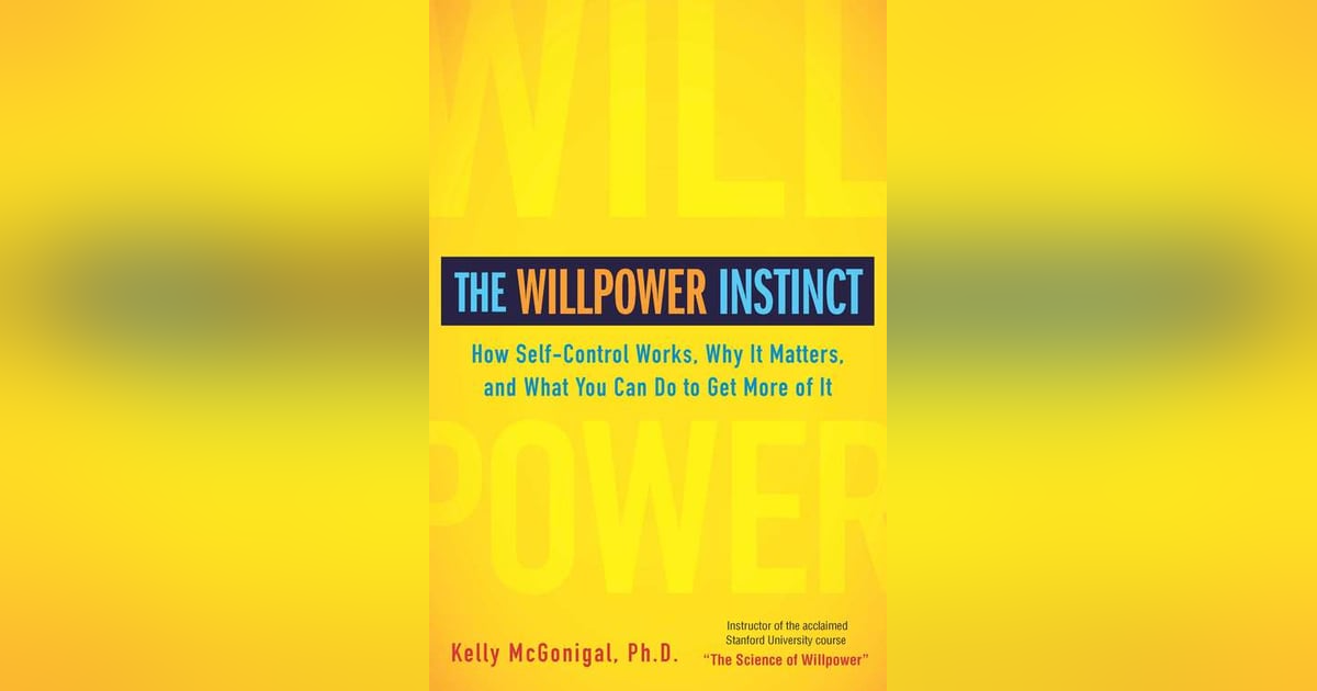 The Willpower Instinct - Book Review - How Self-Control Works, Why It Matters, and What You Can Do to Get More of It The Willpower Instinct - Book Review - How Self-Control Works, Why It Matters, and What You Can Do to Get More of It