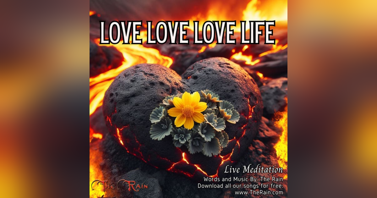 Love Love Love Life - Live Meditation Love Love Love Life - Live Meditation