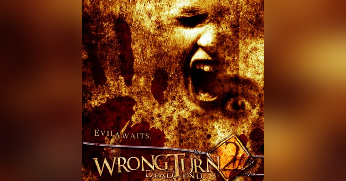 WRONG TURN 2: DEAD END WRONG TURN 2: DEAD END