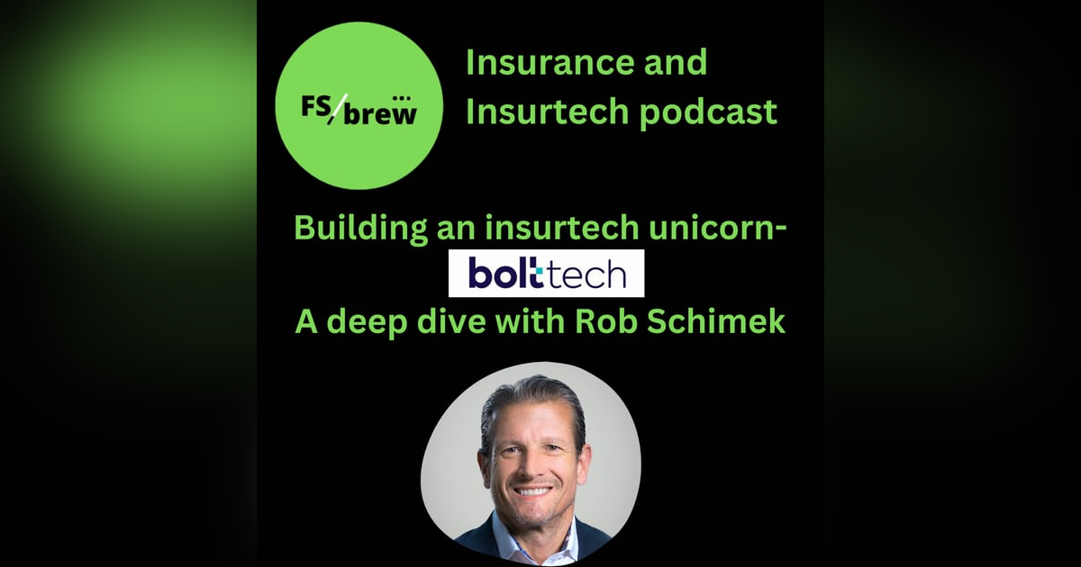 40: Building a Global Insurtech Unicorn: Rob Schimeck of bolttech 40: Building a Global Insurtech Unicorn: Rob Schimeck of bolttech