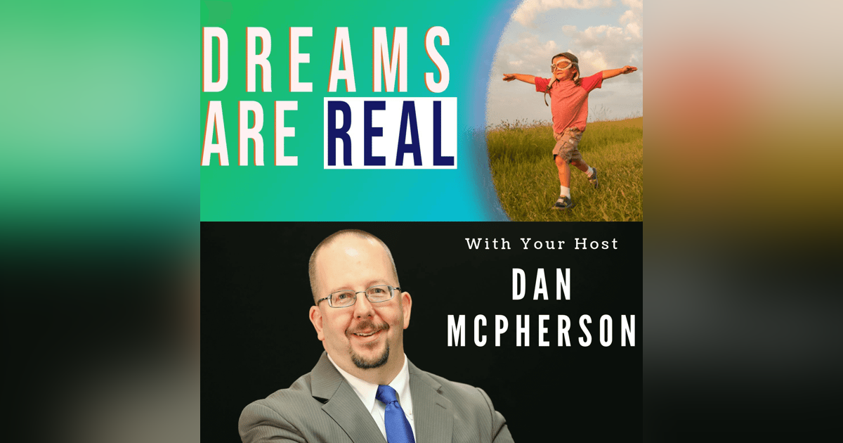 Dreams ARE Real Dreams ARE Real