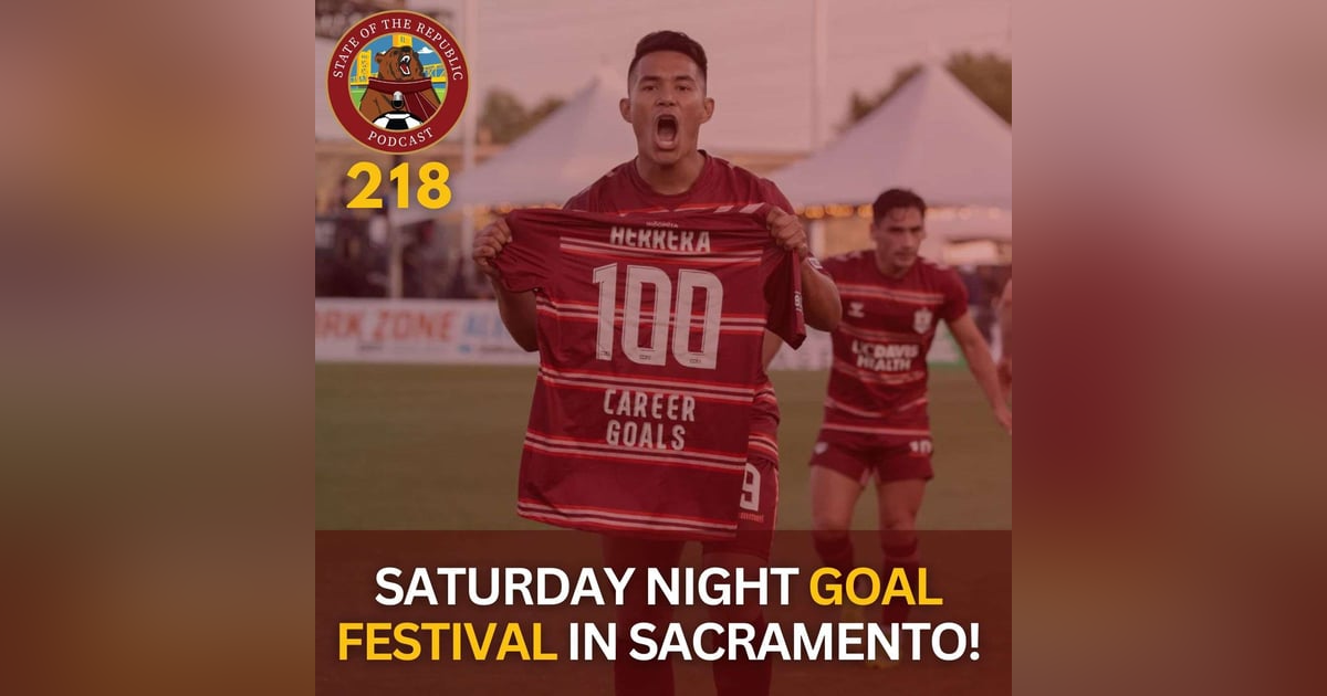 S1E218 - Saturday Night Goal Festival in Sacramento! S1E218 - Saturday Night Goal Festival in Sacramento!