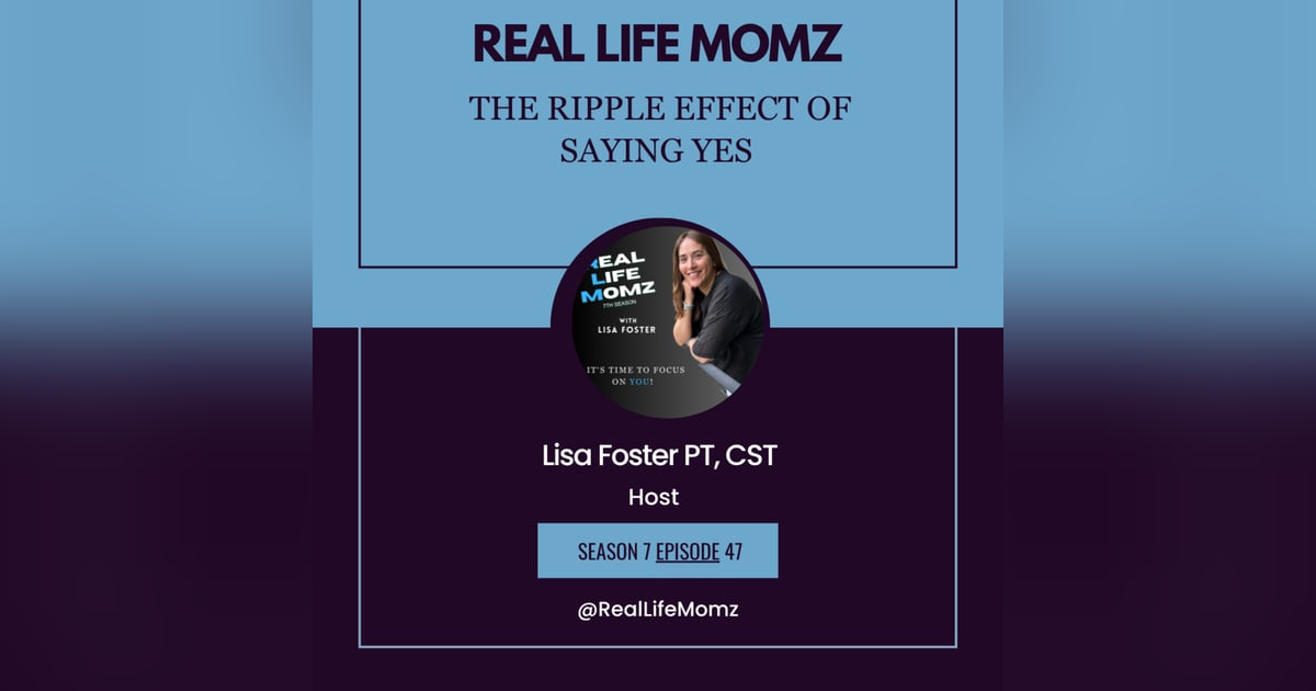 The Ripple Effect of Saying Yes with Lisa Foster The Ripple Effect of Saying Yes with Lisa Foster