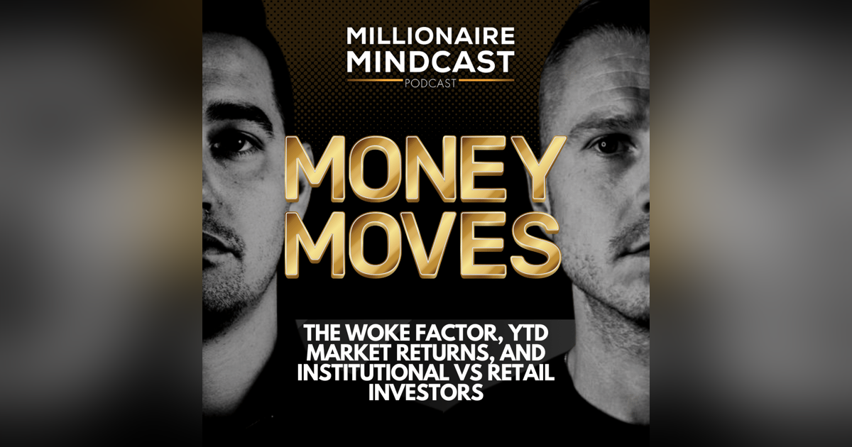 The Woke Factor, YTD Market Returns, And Institutional vs Retail Investors | Money Moves The Woke Factor, YTD Market Returns, And Institutional vs Retail Investors | Money Moves