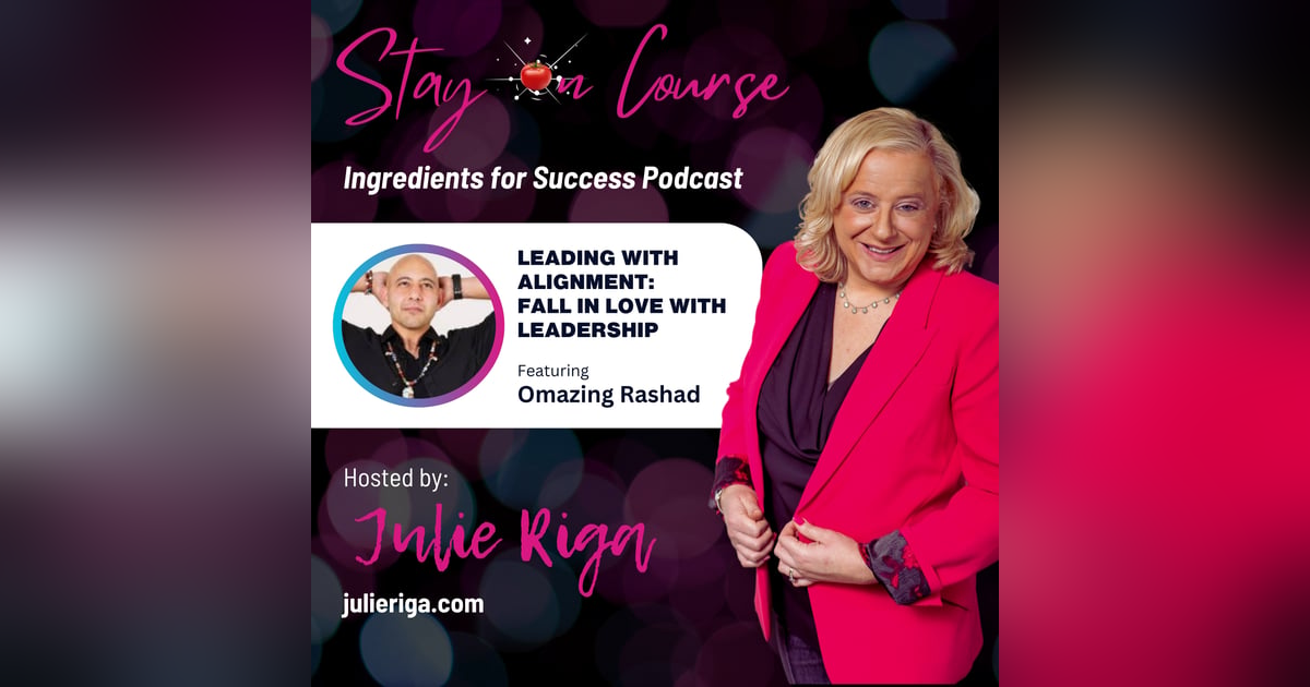 Leading with Alignment: Fall in Love with Your Leadership with Omazing Rashad Leading with Alignment: Fall in Love with Your Leadership with Omazing Rashad
