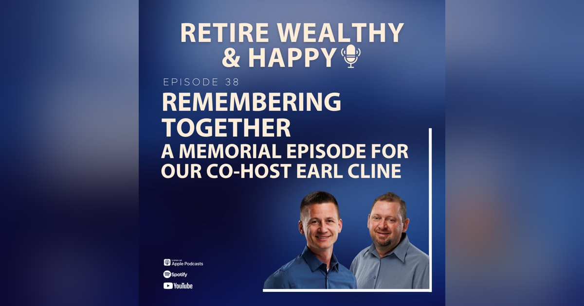 Ep38: Remembering Together | A Memorial Episode for Our Co-Host Earl Cline Ep38: Remembering Together | A Memorial Episode for Our Co-Host Earl Cline