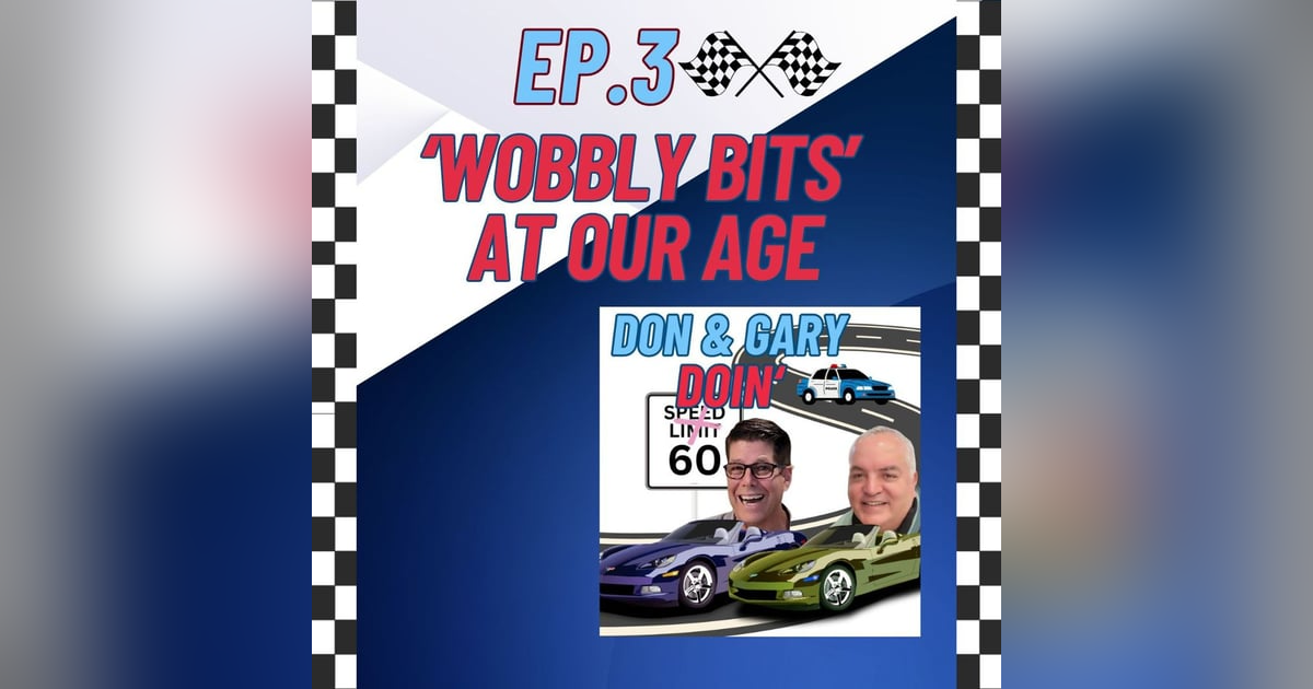 Ep. 3 "Wobbly Bits" At Our Age Ep. 3 "Wobbly Bits" At Our Age