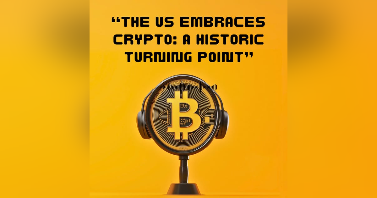 The US embraces crypto : a historic turning point The US embraces crypto : a historic turning point