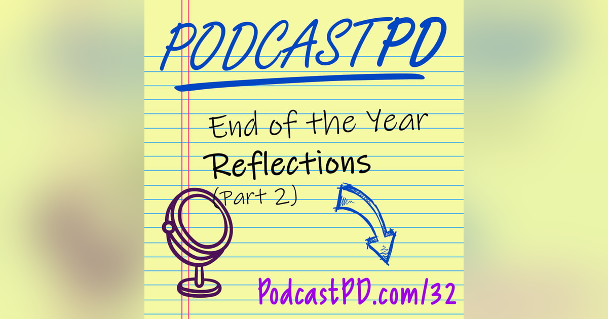 End of Year Reflections (Part 2) - PPD032 End of Year Reflections (Part 2) - PPD032
