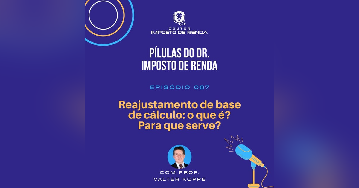PDIR #067 – Reajustamento de base de cálculo: o que é? Para que serve? PDIR #067 – Reajustamento de base de cálculo: o que é? Para que serve?