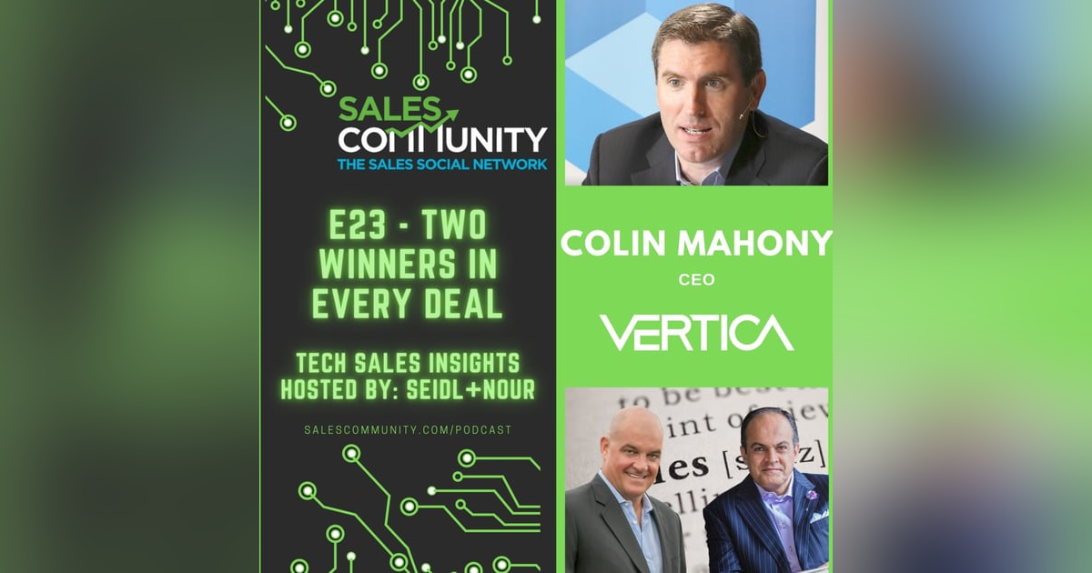 E23 - Two Winners in Every Deal with Colin Mahony, Vertica E23 - Two Winners in Every Deal with Colin Mahony, Vertica