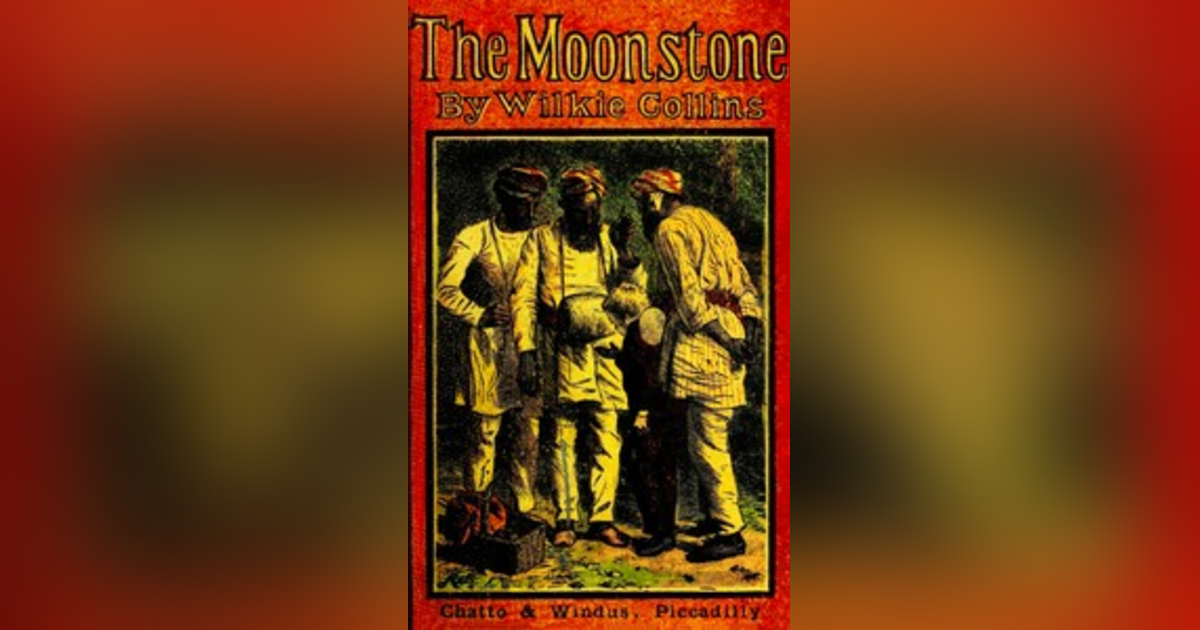 THE MOONSTONE (4TH NARRATIVE, PT 1 OF 2, EZRA JENNINGS) THE MOONSTONE (4TH NARRATIVE, PT 1 OF 2, EZRA JENNINGS)