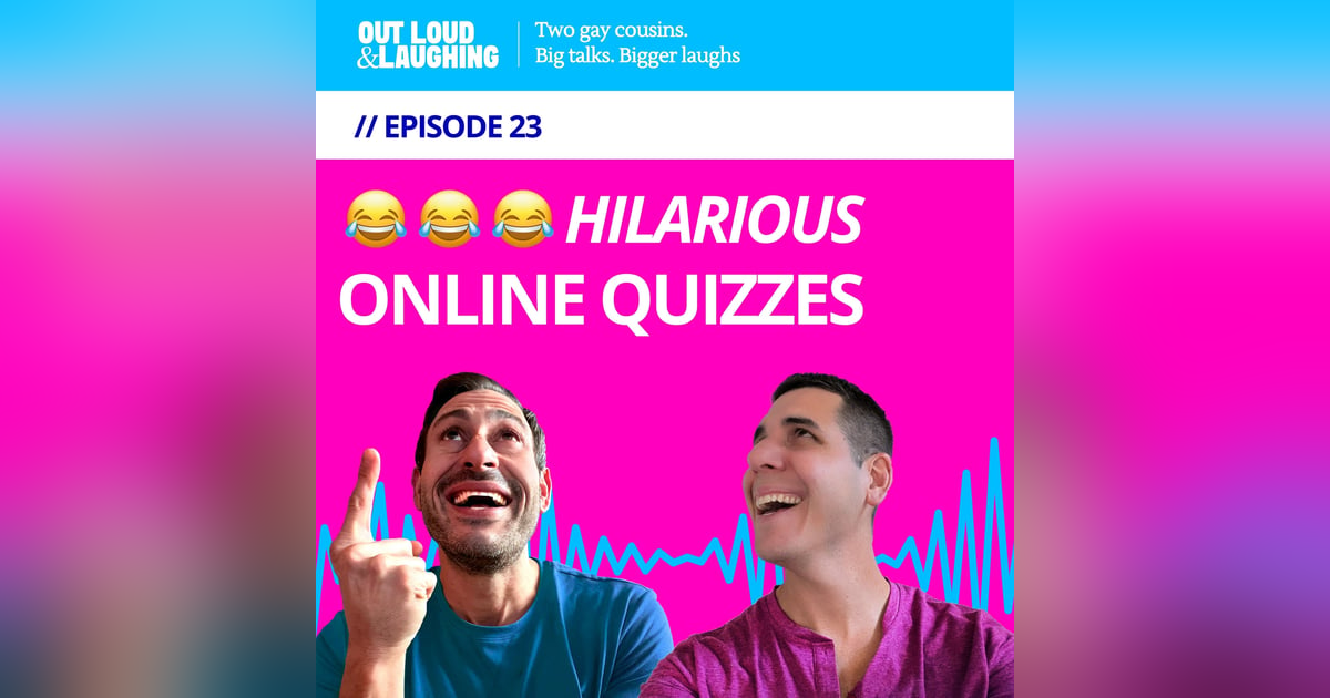 Ep. 23 “Hilarious Online Quizzes” // Out Loud & Laughing with Bryan & Jon Ep. 23 “Hilarious Online Quizzes” // Out Loud & Laughing with Bryan & Jon