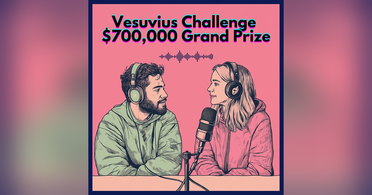 #11. Vesuvius challenge : $700,000 Grand Prize #11. Vesuvius challenge : $700,000 Grand Prize