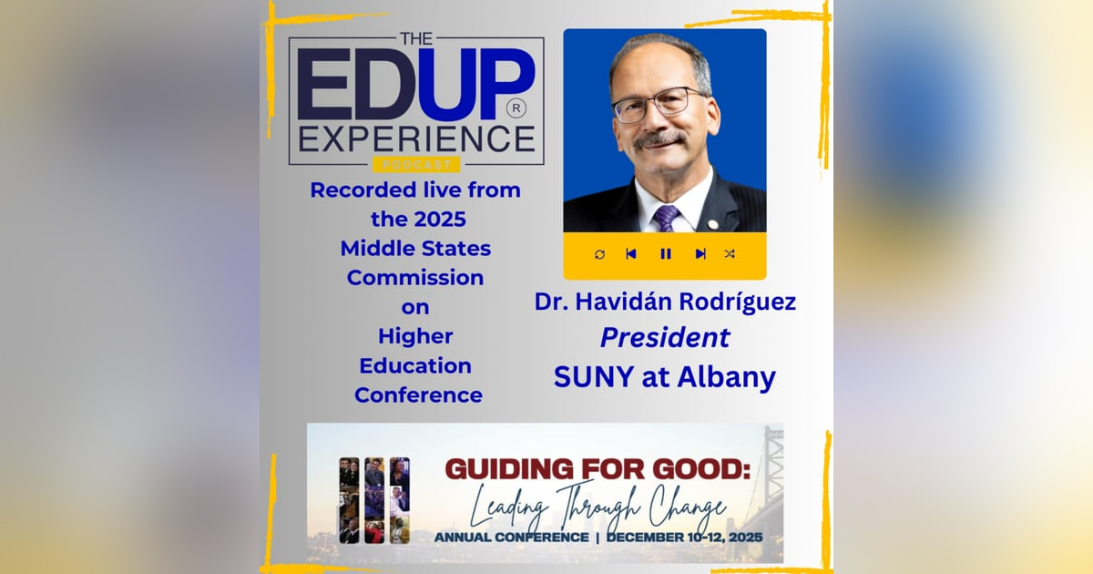 LIVE from the 2025 Middle States Commission on Higher Education Annual Conference - with Dr. Havidán Rodríguez, President of SUNY at Albany LIVE from the 2025 Middle States Commission on Higher Education Annual Conference - with Dr. Havidán Rodríguez, President of SUNY at Albany
