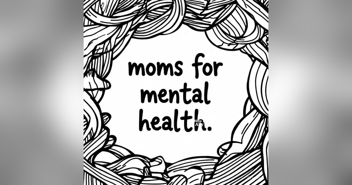 Moms for Mental Health: Building Community and Support for Mothers Moms for Mental Health: Building Community and Support for Mothers