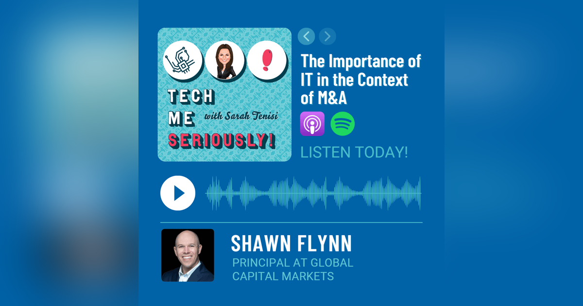 Shawn Flynn: The Importance of IT in the Context of M&A Shawn Flynn: The Importance of IT in the Context of M&A