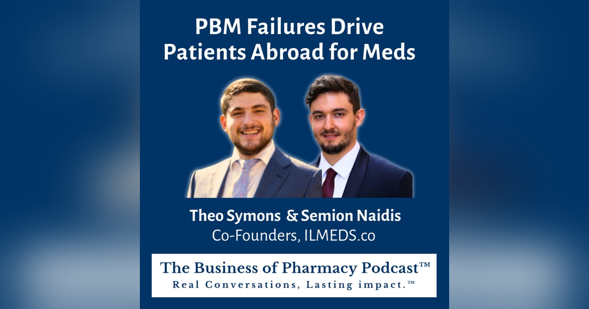 PBM Failures Drive Patients Abroad for Meds | Theo Symons & Semion Naidis Co-Founders, ILMEDS.co PBM Failures Drive Patients Abroad for Meds | Theo Symons & Semion Naidis Co-Founders, ILMEDS.co