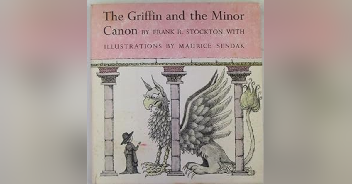 THE GRIFFIN AND THE MINOR CANON by FRANK STOCKTON THE GRIFFIN AND THE MINOR CANON by FRANK STOCKTON