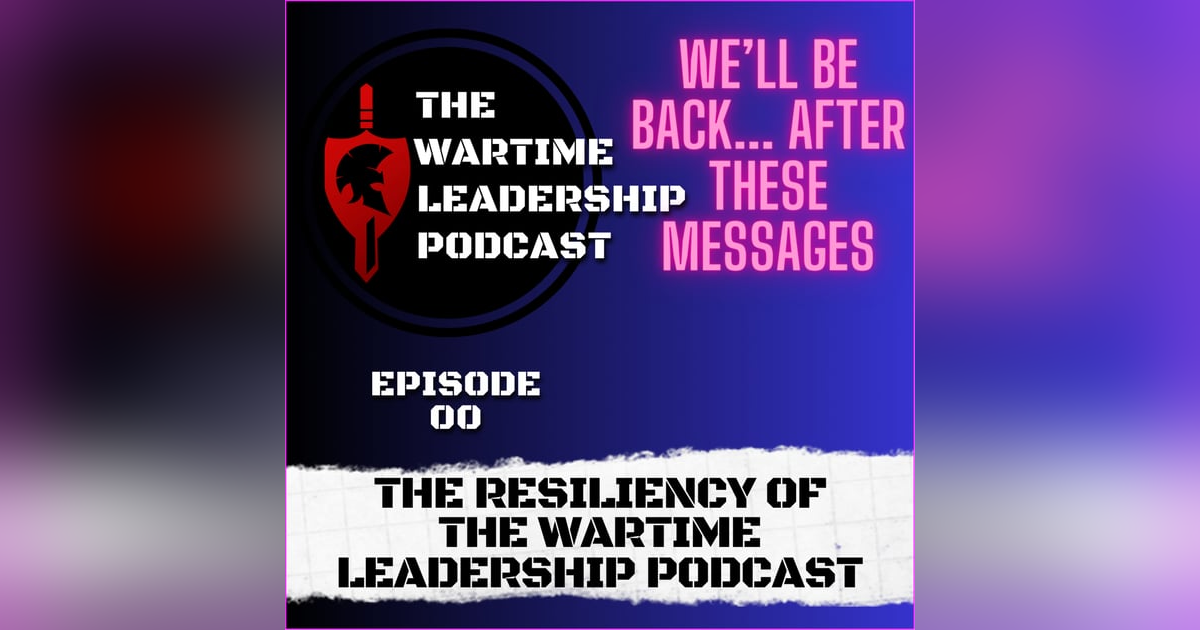 A message from THE Wartime Leadership Podcasting team... A message from THE Wartime Leadership Podcasting team...