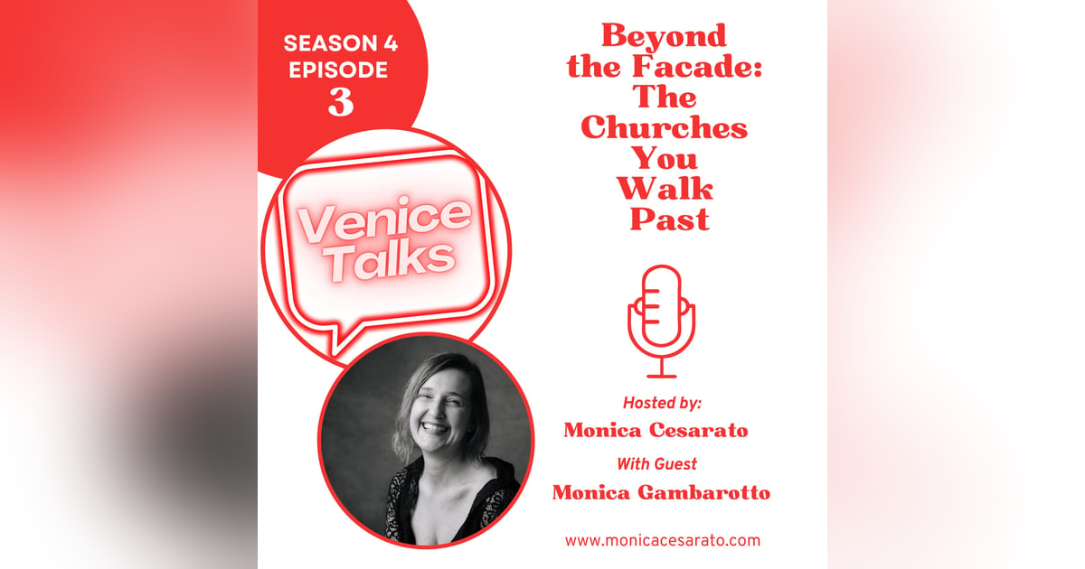 S4 Ep.3 - Not Just Churches, Not the Usual Venice with Monica Gambarotto S4 Ep.3 - Not Just Churches, Not the Usual Venice with Monica Gambarotto