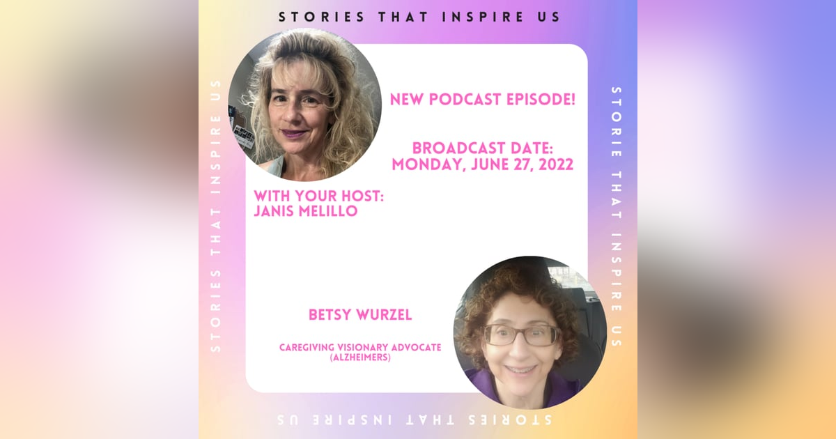 Stories That Inspire Us with Betsy Wurzel - 06.27.22 Stories That Inspire Us with Betsy Wurzel - 06.27.22
