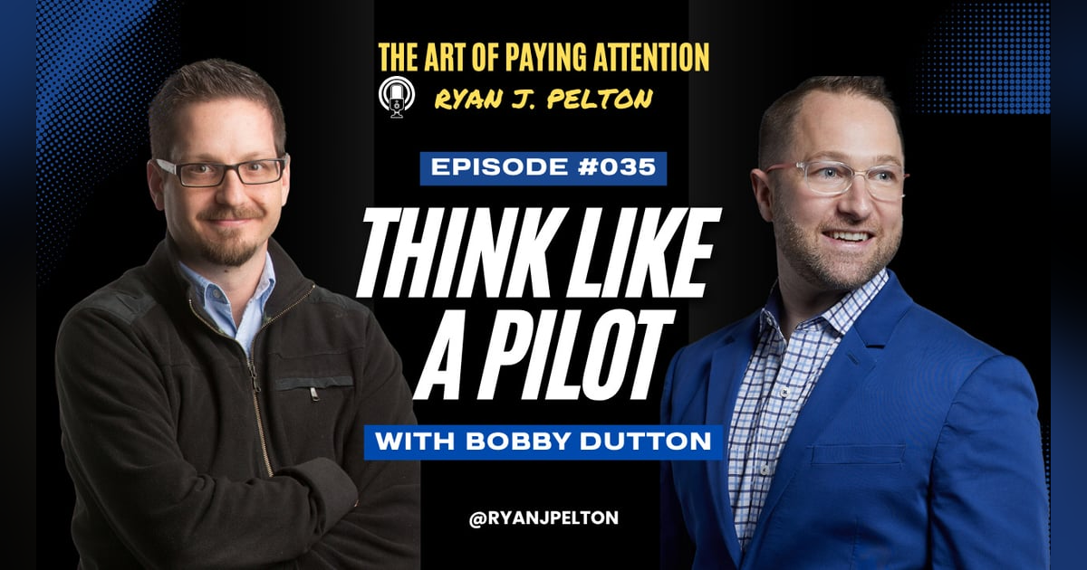 Thinking Like a Pilot with Bobby Dutton Thinking Like a Pilot with Bobby Dutton