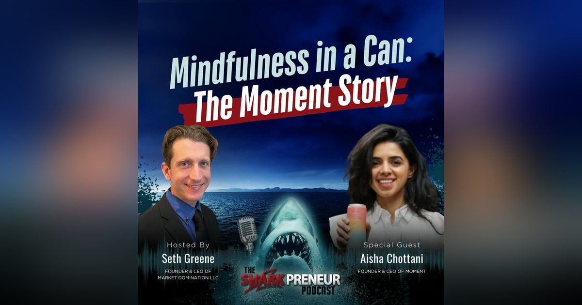 Episode 1216: Mindfulness in a Can: The Moment Story with Aisha Chottani Episode 1216: Mindfulness in a Can: The Moment Story with Aisha Chottani