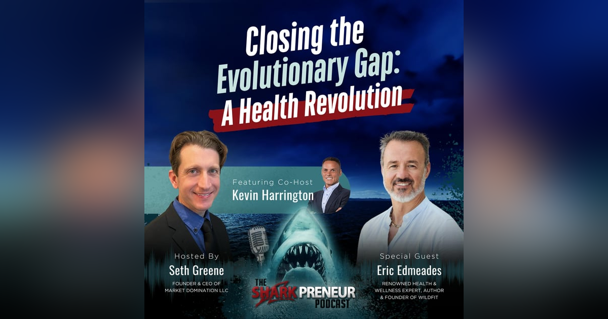 Episode 1161: Closing the Evolutionary Gap: A Health Revolution with Eric Edmeades Episode 1161: Closing the Evolutionary Gap: A Health Revolution with Eric Edmeades