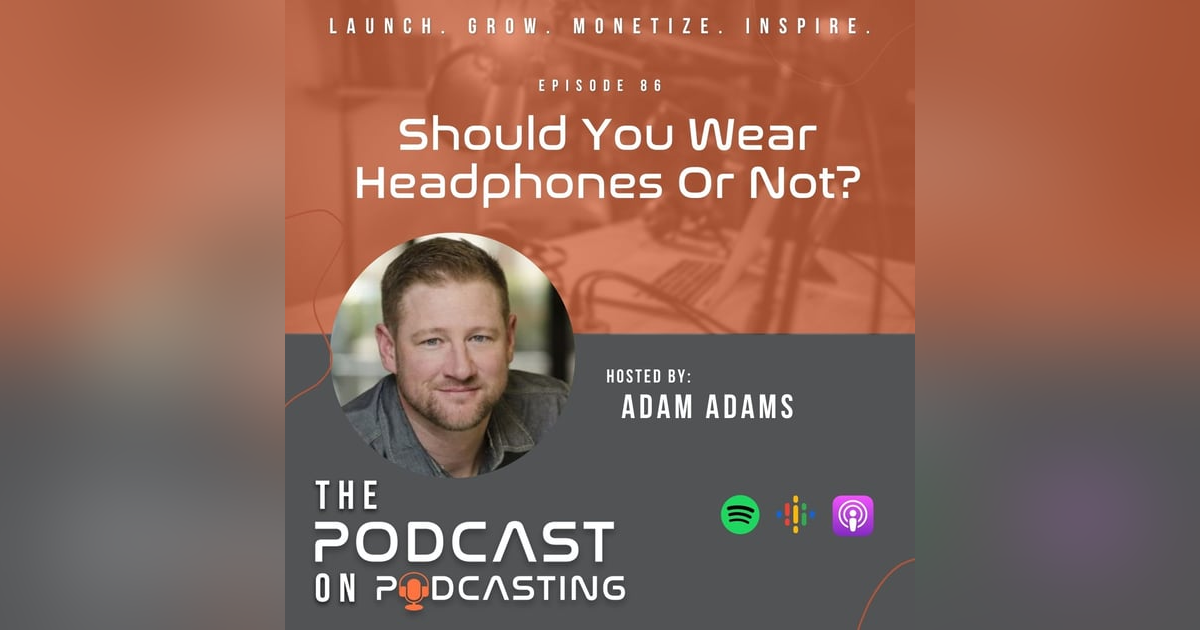 Ep86: Should You Wear Headphones Or Not? Ep86: Should You Wear Headphones Or Not?
