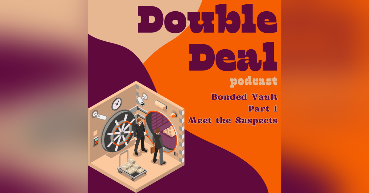 Bonded Vault - Part 1 - Meet the Suspects Bonded Vault - Part 1 - Meet the Suspects