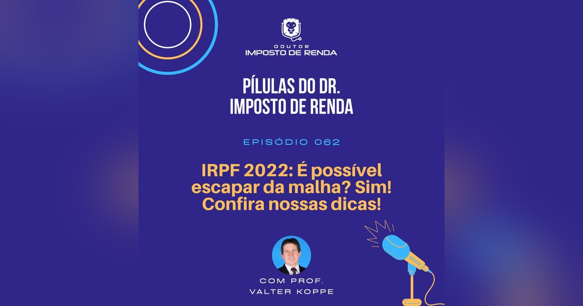 PDIR #062 – IRPF 2022: É possível escapar da malha? Sim! Confira nossas dicas! PDIR #062 – IRPF 2022: É possível escapar da malha? Sim! Confira nossas dicas!