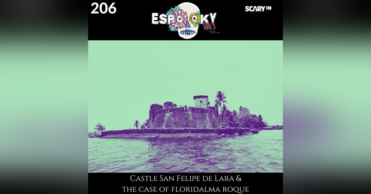 Castle San Felipe de Lara & the Case of Floridalma Roque Castle San Felipe de Lara & the Case of Floridalma Roque