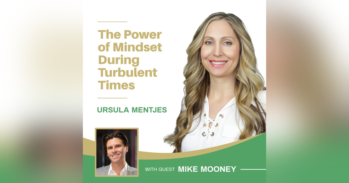 EP126: The Power of Mindset During Turbulent Times with Mike Mooney EP126: The Power of Mindset During Turbulent Times with Mike Mooney