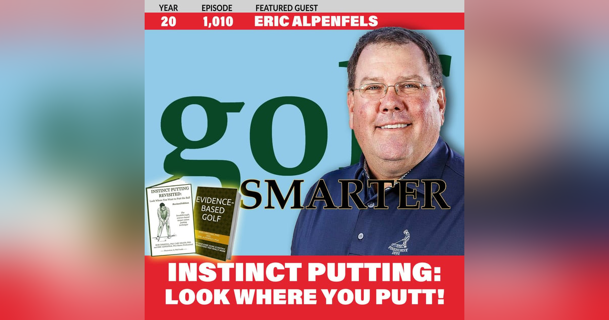 Instinct Putting: The Innovative Science-Based Method to Look Where You Putt with Eric Alpenfels Instinct Putting: The Innovative Science-Based Method to Look Where You Putt with Eric Alpenfels