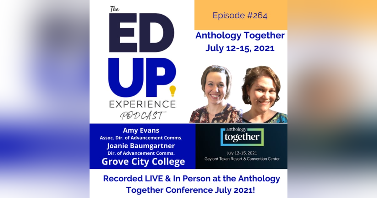 264: Live & In Person from the Anthology Together Conference July 2021 - with Amy Evans, Assoc. Dir. of Advancement Comms. & Joanie Baumgartner, Dir. of Advancement Comms., Grove City College 264: Live & In Person from the Anthology Together Conference July 2021 - with Amy Evans, Assoc. Dir. of Advancement Comms. & Joanie Baumgartner, Dir. of Advancement Comms., Grove City College