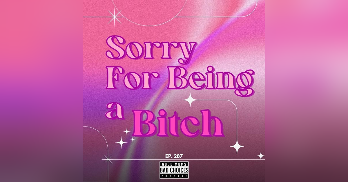Sorry For Being A Bitch Sorry For Being A Bitch