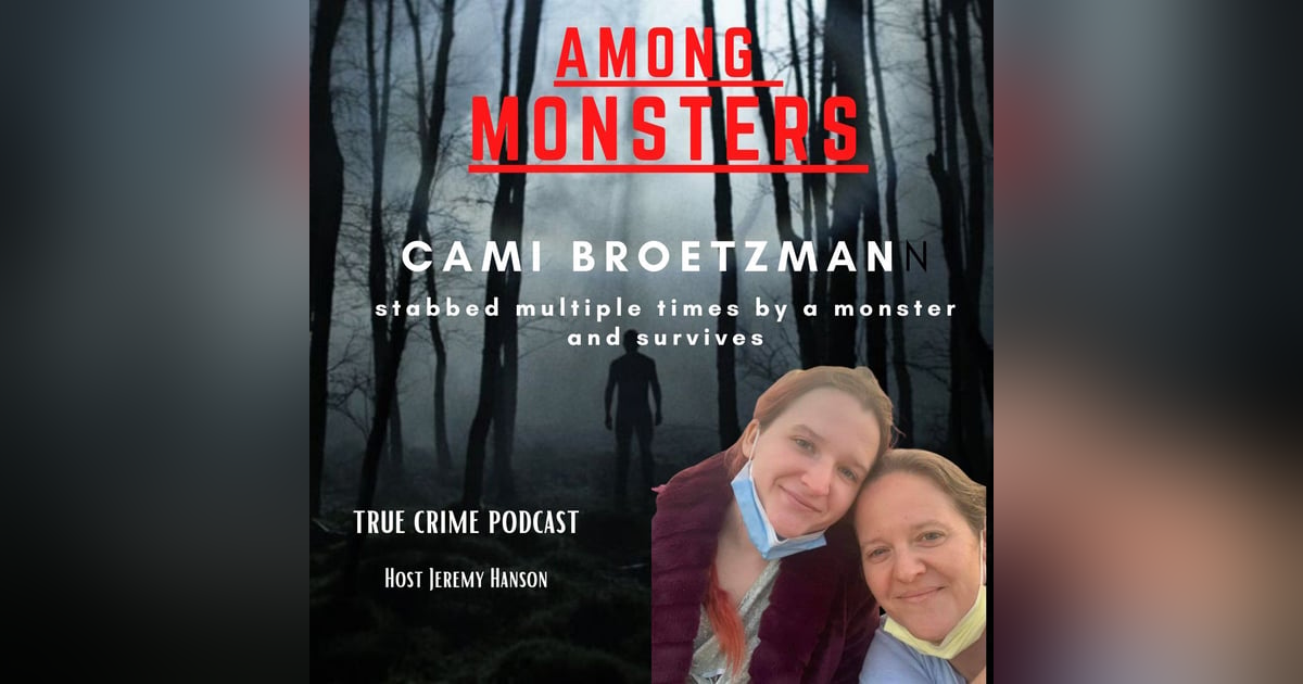 S1E123: Cami Broetzman surviving a monster Janesville WI S1E123: Cami Broetzman surviving a monster Janesville WI
