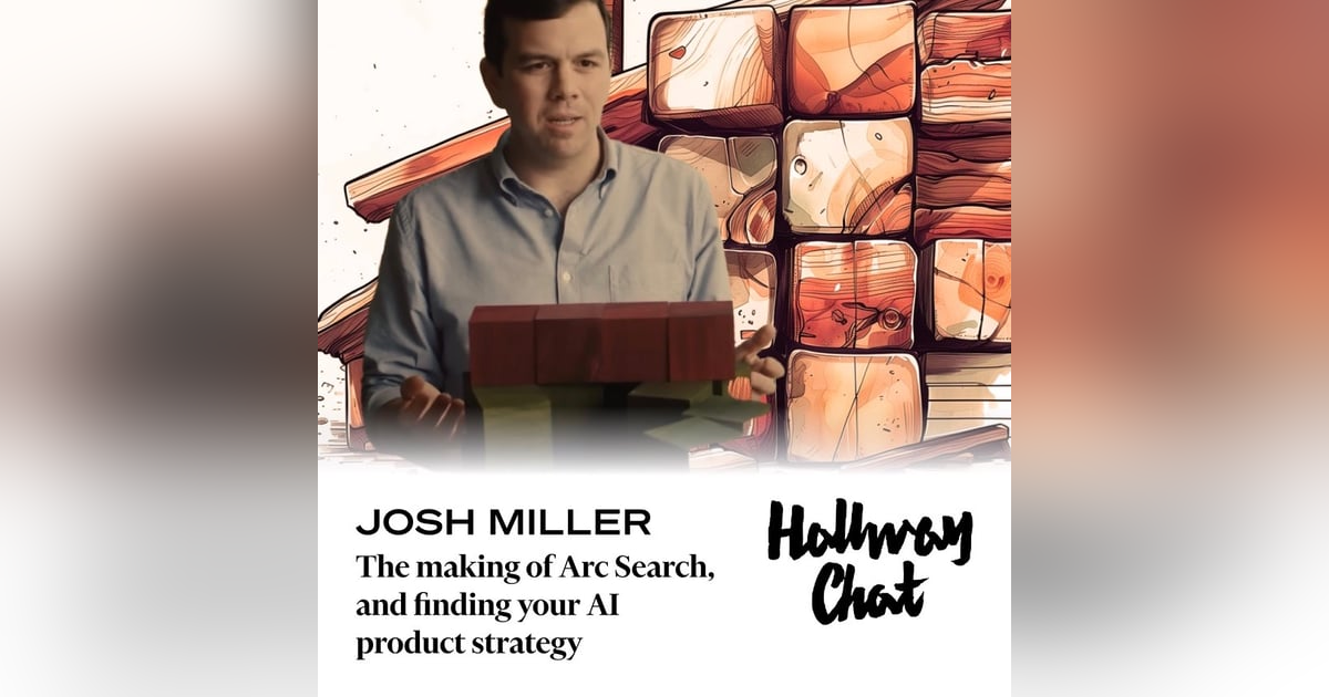 Making of Arc Search, and finding your AI product strategy with Josh Miller Making of Arc Search, and finding your AI product strategy with Josh Miller