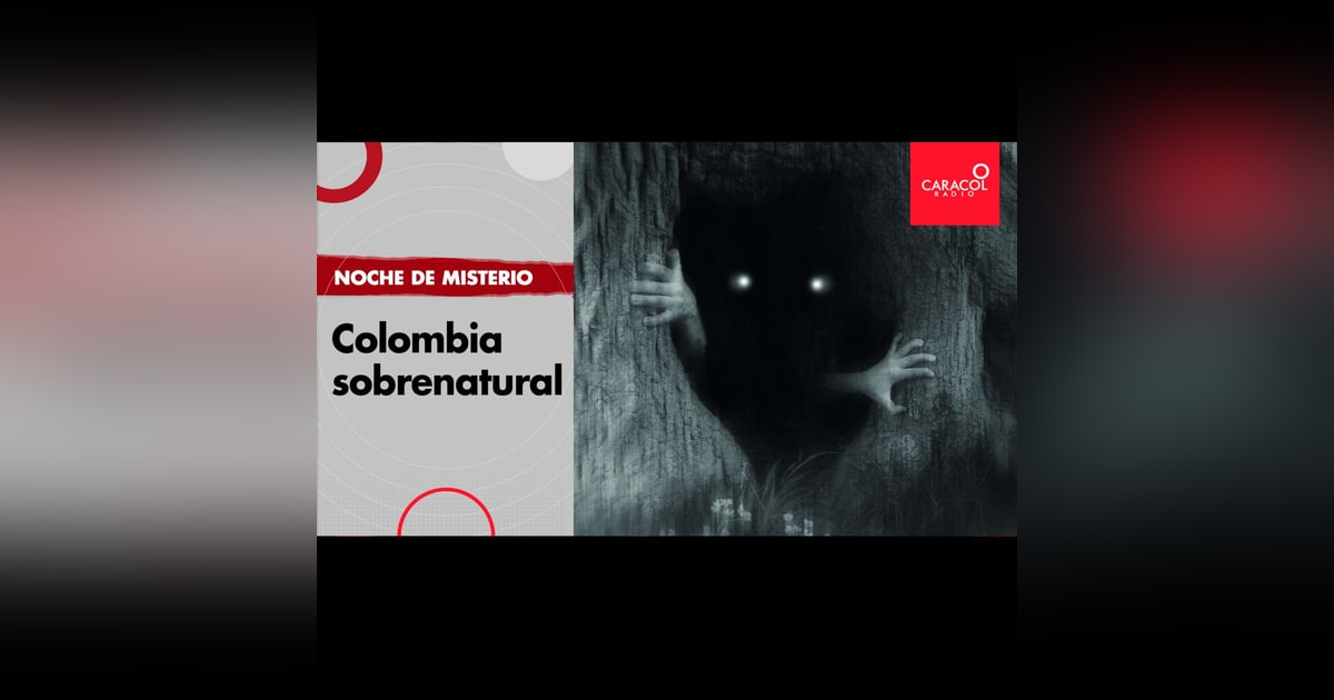 Colombia sobrenatural Colombia sobrenatural