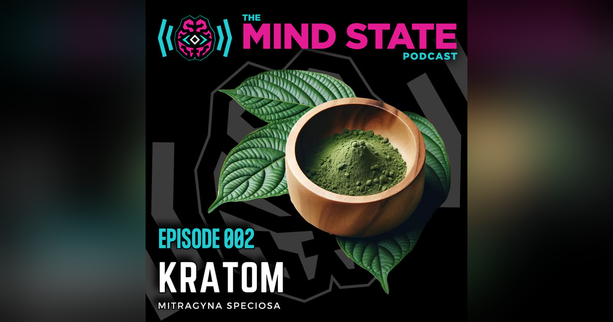 002 - Kratom (Mitragyna Speciosa) - Everything You Need to Know 002 - Kratom (Mitragyna Speciosa) - Everything You Need to Know