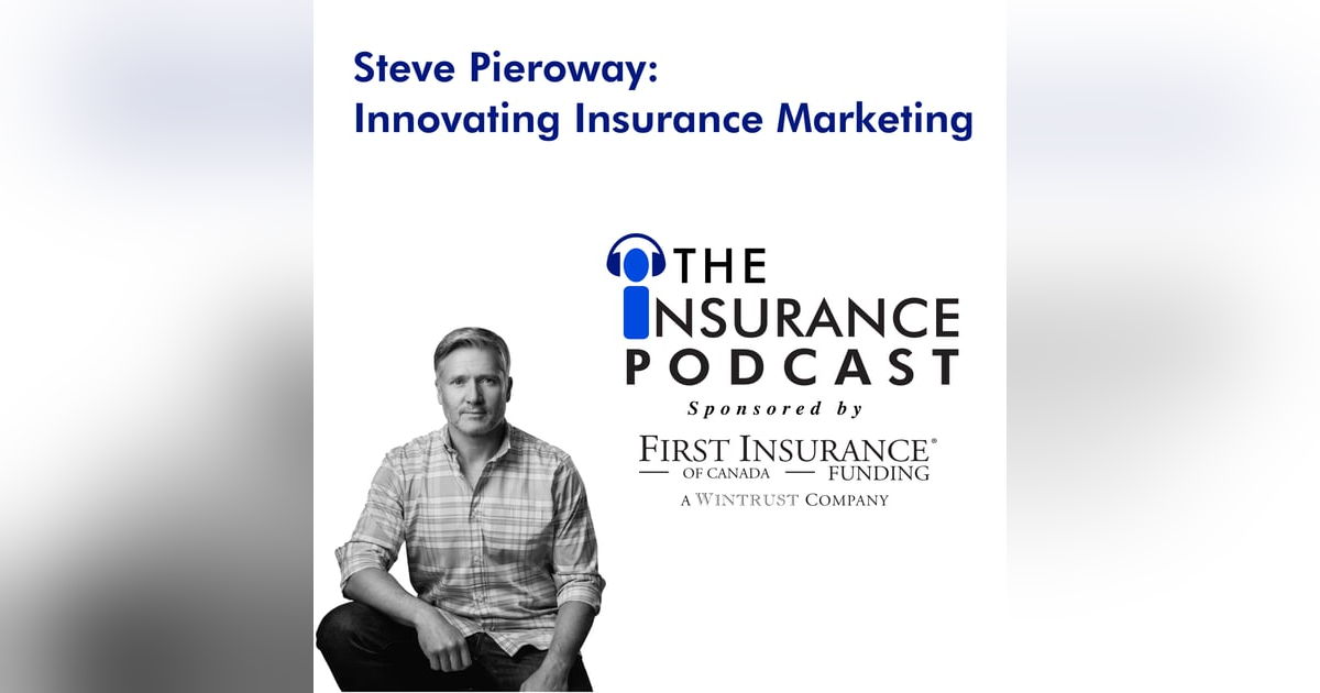 Innovating Insurance Marketing with Steve Pieroway Innovating Insurance Marketing with Steve Pieroway